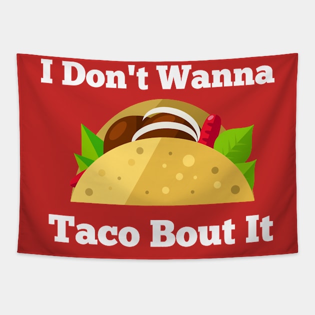 I Don't Wanna Taco Bout It Tapestry by Courtney's Creations