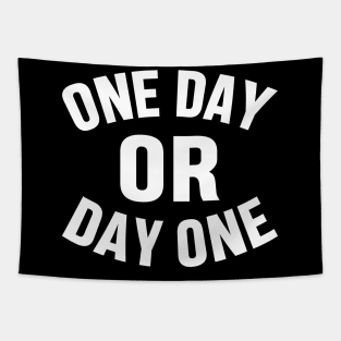 ONE DAY OR DAY ONE MOTIVATIONAL INSPIRATIONAL GIFT Tapestry