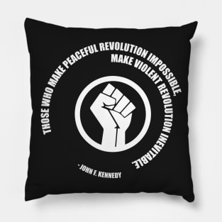 Peaceful Revolution JFK Quote. Protest Resist Shirts and Hoodies Pillow