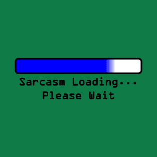 Sarcasm Loading ... T-Shirt