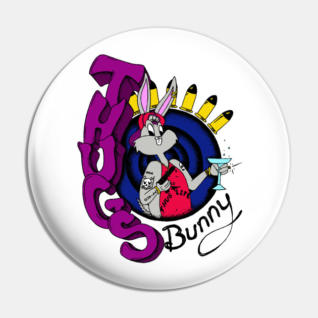Thugs Bunny Bullseye Thug Life Pin Teepublic