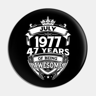 July 1977 47 Years Of Being Awesome 47th Birthday Pin