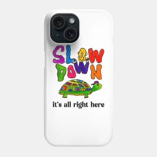 Slow Down Phone Case
