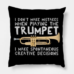 I Don´t Make Mistakes When Playing The Trumpet I Make Spontaneous Creative Decisions Pillow