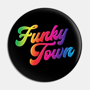 Funky Town Pin