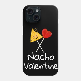 Nacho Valentine Funny Valentines Day Food Pun Mexican Joke gift Phone Case