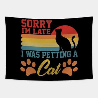 sarcastic sorry i'm late i was petting a cat for cat owner Tapestry