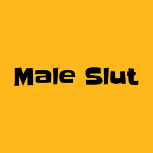 Male Slut T-Shirt