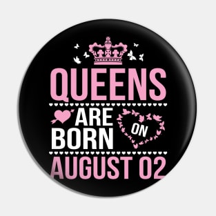 Queens Are Born On August 02 Happy Birthday To Me You Nana Mommy Aunt Sister Wife Daughter Niece Pin