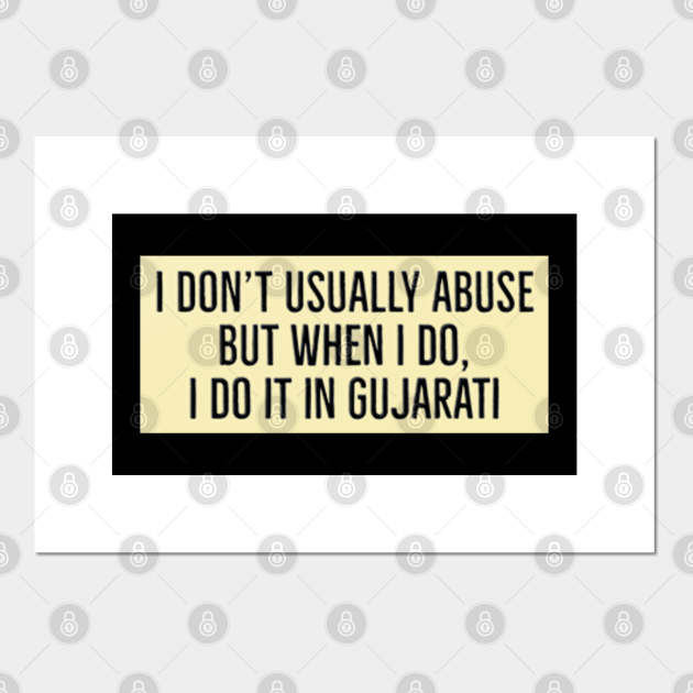 Funny Gujarati Joke, I don't usually abuse but when I do, I do it in Gujarati - Gujarati - Posters and Art Prints | TeePublic Funny Gujarati Joke, I don't usually abuse but when I do, I do it in Gujarati - Gujarati - Posters and Art Prints | TeePublic