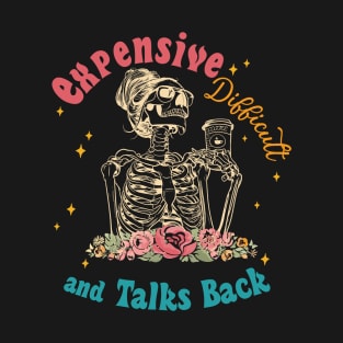 Expensive Difficult And Talks Back T-Shirt