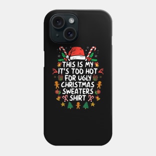 It's Too Hot For Ugly Christmas Funny Xmas Phone Case