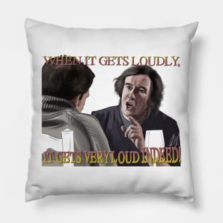 The Trip: It Gets Very Loud Indeed! Pillow