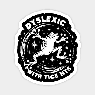 Dyslexic with tice nits Magnet