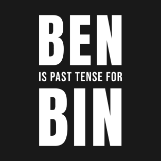 Laden Ben is Past Tense for Bin #BenLaden T-Shirt