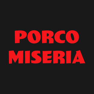 Porco Miseria T-Shirt