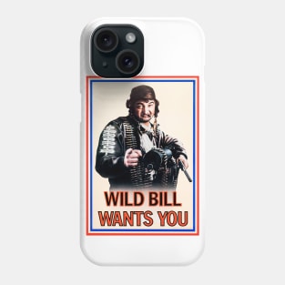 Wild Bill Wants You Phone Case