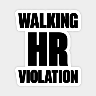 Walking HR Violation Funny Magnet