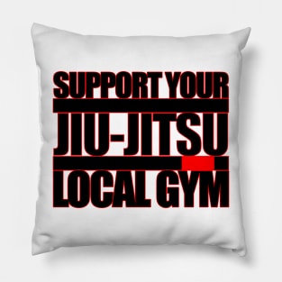 Support your local Brazilian Jiu jitsu gym Pillow