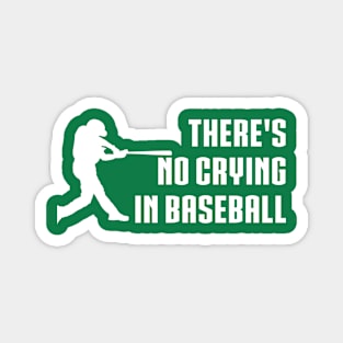 There Is No Crying In Baseball Magnet