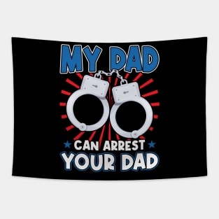 My Dad Can Arrest Your Dad - Kid of a Police Officer Tapestry