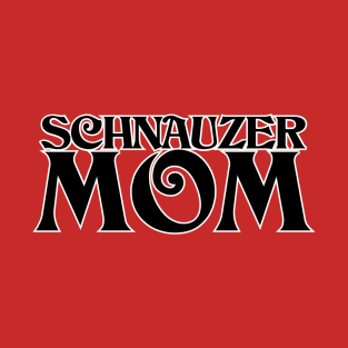 SCHNAUZER MOM T-Shirt