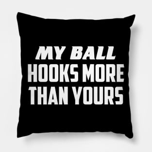 My ball hooks more Pillow