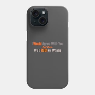 Agree Phone Case