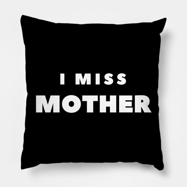 I MISS MOTHER Pillow by FabSpark