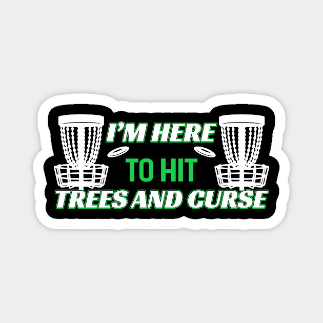 I'm Here To Hit Trees And Curse Magnet by Quotes NK Tees