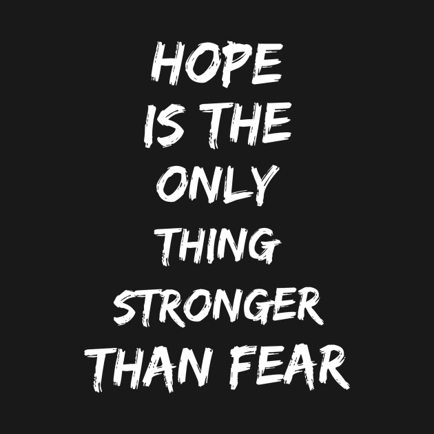 Hope is the only thing stronger than fear by GMAT