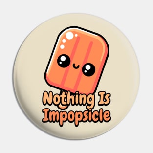 Nothing Is Impopsicle! Cute Popsicle Pun Pin