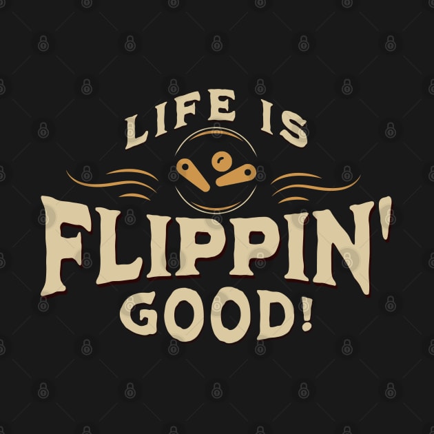 Life Is Flippin' Good! Vintage Pinball by Issho Ni