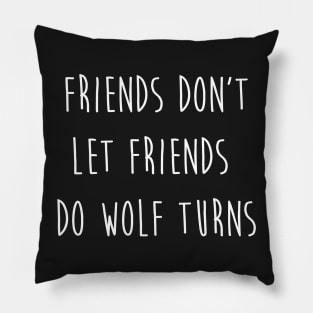 Friend Don't Let Friends Do Wolf Turns Pillow