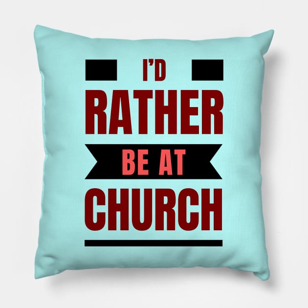 I'd Rather Be At Church | Christian Pillow by All Things Gospel