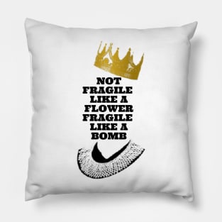 Not fragile like a flower fragile like a bomb, feminist quote, women power Pillow