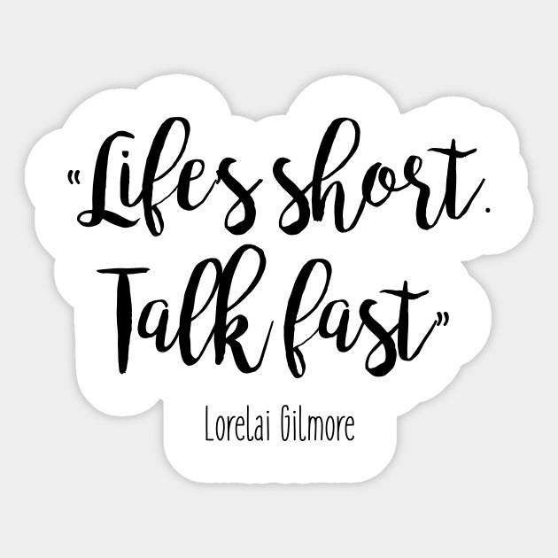 Gilmore Girls Life S Short Talk Fast Richard Gilmore Sticker Teepublic