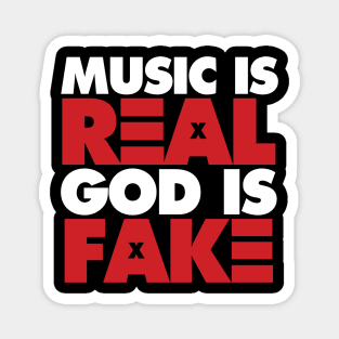 Music Is Real, God Is Fake Magnet