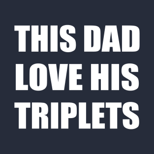 this dad love his triplets T-Shirt