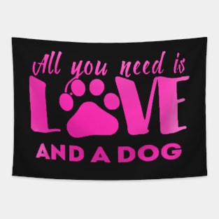 All you need is love and a dog shirt Tapestry