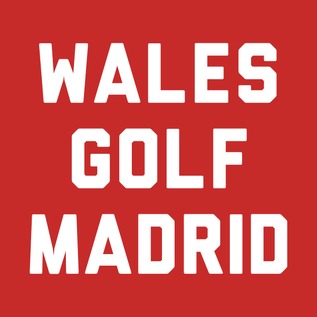 Wales Golf Madrid in that order by Taffia Tee's