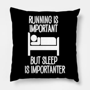 Running is Important but Sleep is Importanter Pillow