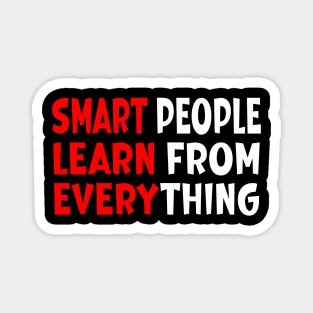 Smart People Learn from Everything Magnet