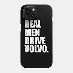 Real men drive Volvo Phone Case