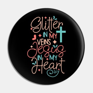 Glitter in my veins Jesus Lover in my heart Pin