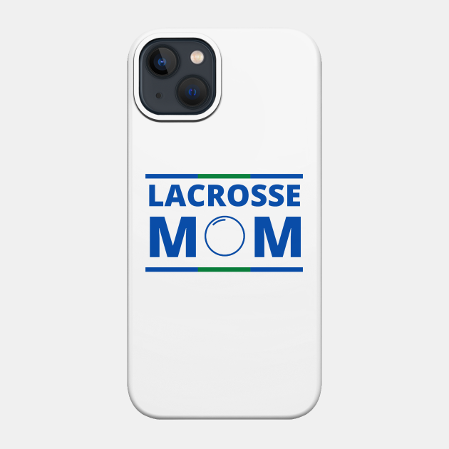 Lacrosse Mom - Lacrosse - Phone Case