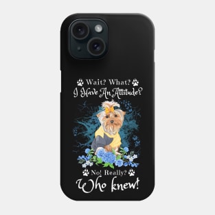 Wait What I Have An Attitude No Really Who Knew, Funny Yorkshire Sayings Phone Case