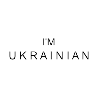 I am Ukrainian / I'm Ukrainian T-Shirt