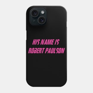 Robert Paulson Phone Case