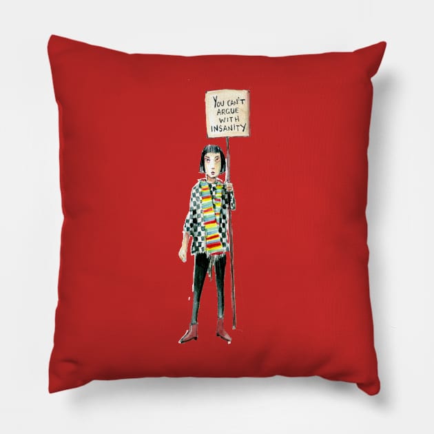 You can't argue with insanity Pillow by sonofsamorr